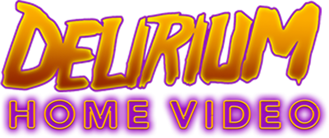 Delirium Home Video